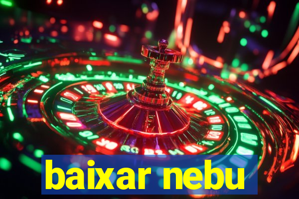 baixar nebu